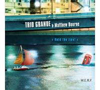 Trio Grande & Matthew Bourne - Hold The Line