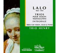Trio Henry - Lalo: Trios for Violin, Cello and Piano Nos. 1, 2, 3