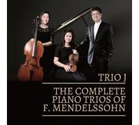 TRIO J - The Complete Piano Trios Of F. Mendelssohn (Korea Edition)