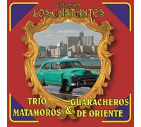 Trio Matamoros/ Guaracheros De Oriente - Estos Son Los Cantantes