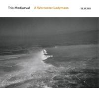 Trio Mediaeval Trio Mediaeval: A Worcester Ladymass (CD) Album