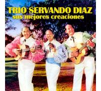 Trio Servando Diaz - Sus Mejores Creaciones