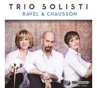 Trio Solisti Trio Solisti: Ravel & Chausson (CD) Album