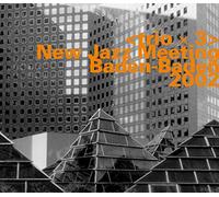 Trio X 3 - New Jazz Meeting (Baden - Baden 2002)