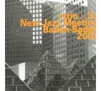 Trio X 3 New Jazz Meeting Baden-baden 2002 (CD) Album