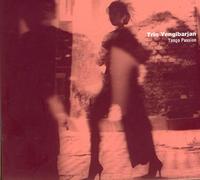 Trio Yengibarjan - Tango Passion/Tango Music Of Yengibarjan & Piazzol