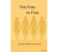 Triologie 1/3 - von Frau zu Frau - für junge Mädchen und Frauen