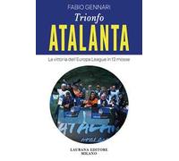 Trionfo Atalanta. La vittoria dell'Europa League in 13 mosse