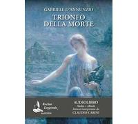 Trionfo della morte letto da Claudio Carini. Audiolibro. CD Audio formato MP3. Ediz. integrale. Con e-book