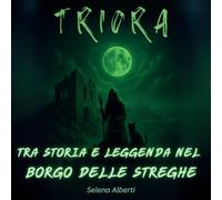 TRIORA: Tra storia e leggenda nel borgo delle streghe