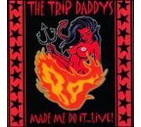 Trip Daddys - Made Me Do It