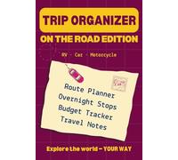 Trip Organizer: On the Road Edition: Road Trip Planner Book for 8 Trips - Route Planning, Overnight Stops, Packing Lists, Daily Itineraries & Budget Recap