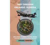 Trip Through Orlando Florida: Orlando Florida travel guide