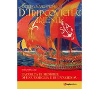 Libri Flegar Sergio - Tripcovich. Raccolta Di Memorie Di Una Famiglia E Di Un'az
