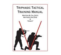 Triphasic Tactical Training Manual: Mastering Preparedness: A Scientific Approach to Structuring Training Systems for Tactical and First Responders