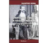 Tripisciano e Belli un siciliano per Roma. Storia di un monumento
