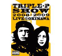 Triple-P - Triple-P Show 2008-2009 Live@Okinawa [Edizione: Giappone]