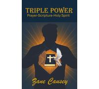 Triple Power: Prayer Scripture the Holy Spirit
