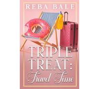 Triple Treat: Travel Time: A 3 Book Menage Romance Collection