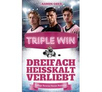 Triple Win - Dreifach heißkalt verliebt: Eine College Reverse Harem Romance auf Deutsch für alle, die gern Eishockey Liebesromane lesen: 3