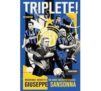Triplete! Mourinho, Moratti e un anno indimenticabile