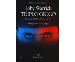 Triplo gioco. La talpa di al-Qaida infiltrata nella CIA - Warrick Joby
