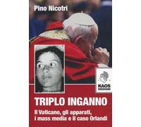 Triplo Inganno. Il Vaticano, Gli Apparati, I Mass Media E Il Caso Orlandi