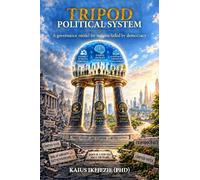 Tripod Political System: A Governance Model for Nations Failed by Democracy