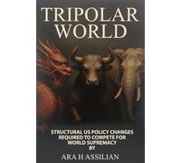 Tripolar World: Structural Us Policy Changes Required To Compete For World Supremacy