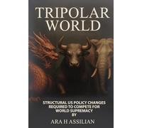 Tripolar World: Structural Us Policy Changes Required To Compete For World Supremacy