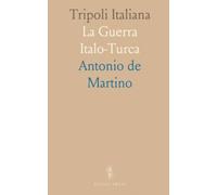 Tripoli Italiana: La Guerra Italo-Turca