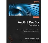 Tripp Corbin, GISP ArcGIS Pro 3.x Cookbook (Tascabile)