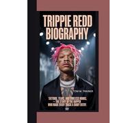 Trippie Redd Biography: Tattoos, Tears, and Timeless Hooks The Story of the Rapper Who Made Every Track a Diary Entry