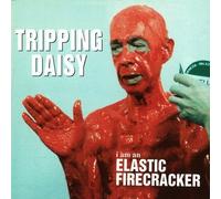 Tripping Daisy - I Am An Elastic Firecracker
