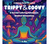 Trippy and Goovy: Coloring Book for Adult.: Surreal Coloring Adventure Beyond Dimensions A Surreal Coloring Adventure Beyond Dimensions.