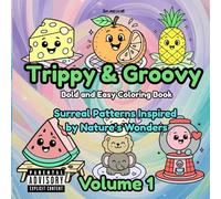 Trippy and Groovy Bold and Easy Coloring Book: Surreal Patterns Inspired by Nature’s Wonders