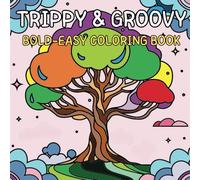 Trippy and Groovy: Coloring Book Featuring Psychedelic Art, Abstract Drawings of Aliens, Animals, Mushrooms, and Magic for Relaxation and Stress Relief