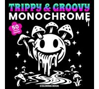 Trippy and Groovy Monochrome Coloring Book: Psychedelic Mushroom and Alien Designs with 90s Vintage Vibes | A One Color Coloring Book for Effortless Escape and Stress Relief