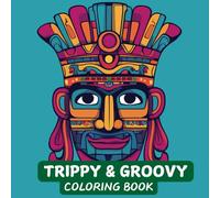 Trippy and Groovy Pattern Coloring Book: Escape into Psychedelic Worlds with Magical Illustrations and Illusions for Stress Relief: Trippy & Groovy ... book for Adults, Teens, and Beginners