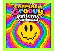 Trippy and Groovy Patterns Coloring Book: 50 Trippy and Easy Pattern Coloring Pages for Adults and Teens with Groovy Designs, Psychedelic Inspired Patterns and Relaxing Abstract Art