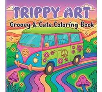 Trippy Art Coloring Book: 50 Cute & Simple Featuring Psychedelic Art and Abstract Drawings Designs for Adults , Mushrooms, Aliens and Magic Coloring Book for Relaxation 100 Pages
