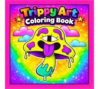 Trippy Art Coloring Book: 50 Trippy and Groovy Coloring Pages Featuring Bold and Easy Psychedelic Designs, Fun Characters, Skulls, Lips and Mushrooms