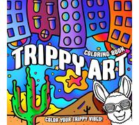 Trippy Art Coloring Book: Bold and Groovy Coloring Pages for Adults Relaxing Featuring Psychedelic Drawings, Wild Mushrooms, Aliens, Crazy Illusions, and Magical Worlds