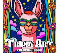 Trippy Art Coloring Book: Groovy & Psychedelic Coloring Pages for Adults Men Women with Mushrooms, Aliens, Magic Worlds & Optical Illusion Funny Designs, Stress Relief Relaxation