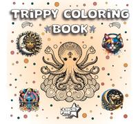 Trippy Coloring Book: Featuring Groovy Mushrooms, Aliens, Animals, Magic Worlds & Illusions For Adults (Stress Relief & Enjoy)