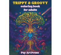 Trippy Coloring Book for Adults: A Psychedelic Coloring Book Featuring Groovy Art, Stoned Designs and Hippie Vibes