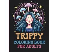 Trippy Coloring Book for Adults: A Psychedelic Patterns & Scenes to Color