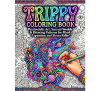 Trippy Coloring Book: Psychedelic and Surreal Coloring Pages for Stress Relief and Creativity