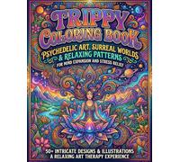 Trippy Coloring Book: Psychedelic and Surreal Coloring Pages for Stress Relief and Creativity