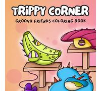 Trippy Corner Groovy Friends Coloring Book: Bold & Easy Psychedelic Pages Featuring Whimsical Cute Characters for Adults